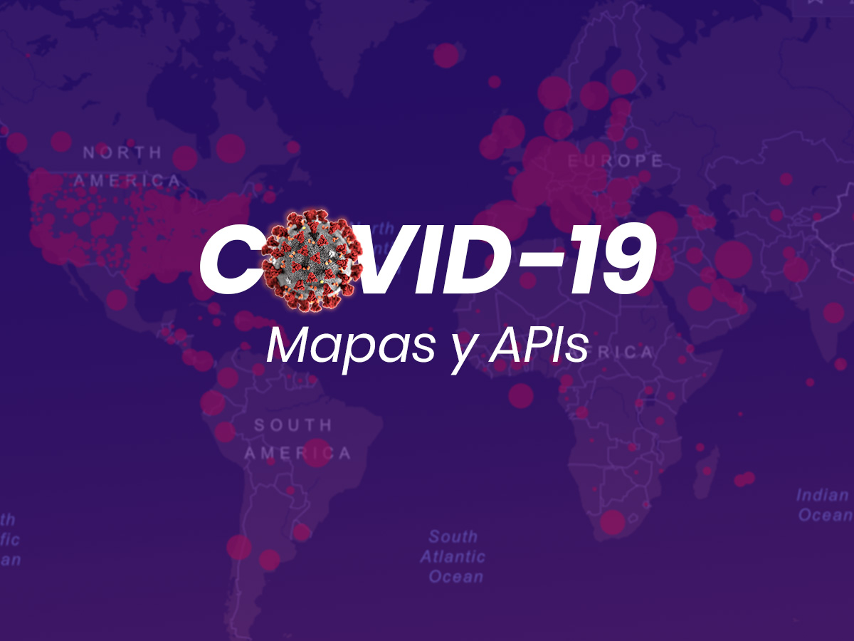 COVID-19: Mapas y APIs de seguimiento al coronavirus